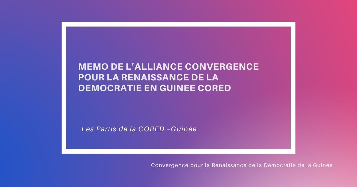 MEMO DE L’ALLIANCE CONVERGENCE POUR LA RENAISSANCE DE LA DEMOCRATIE EN GUINEE CORED
