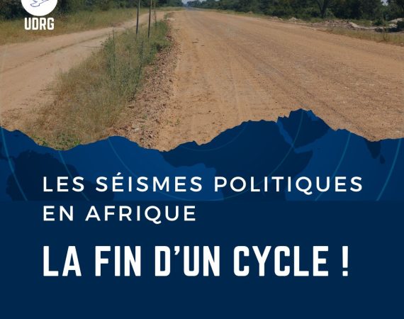 Les Séismes Politiques en Afrique: La Fin d’un Cycle!